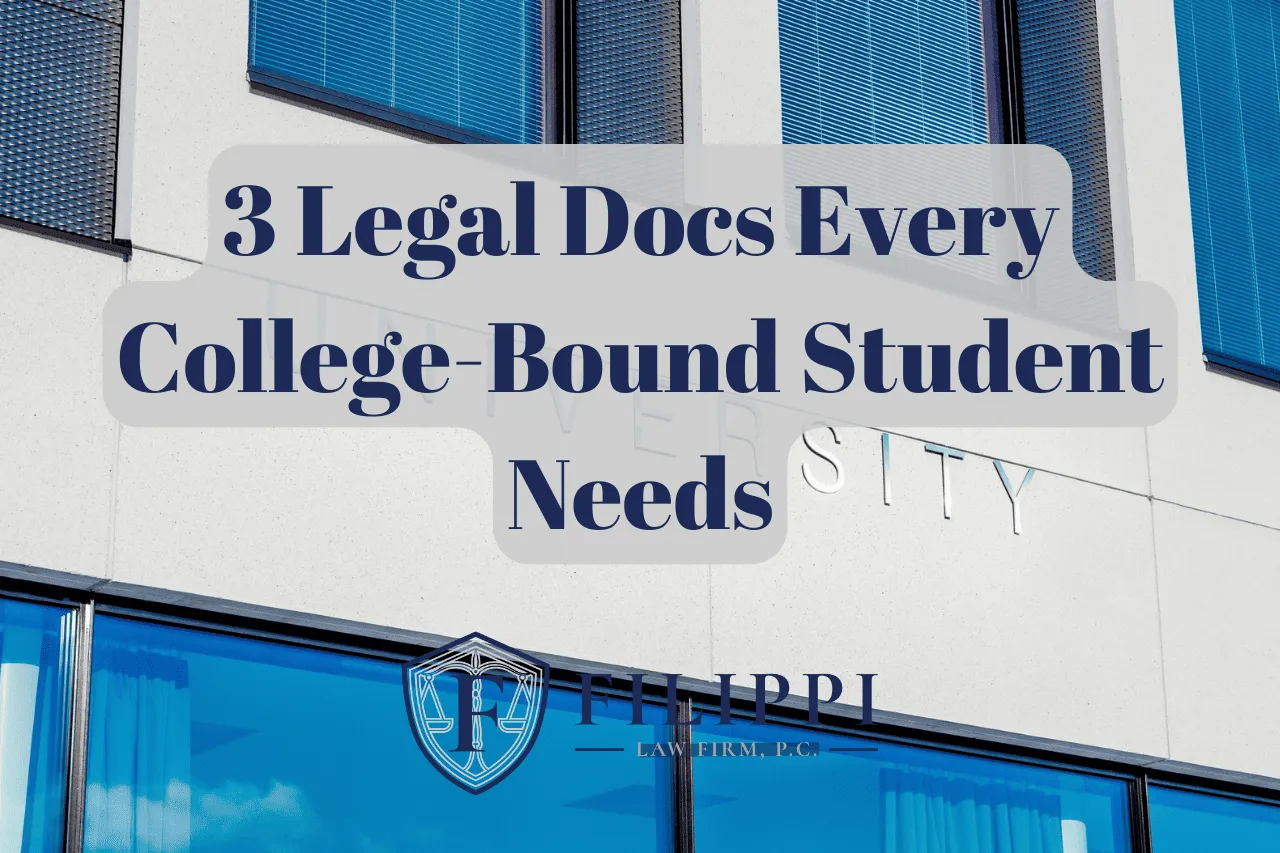 Text overlay on a modern building facade reading "3 Legal Docs Every College-Bound Student Needs" with Filippi Law Firm logo.