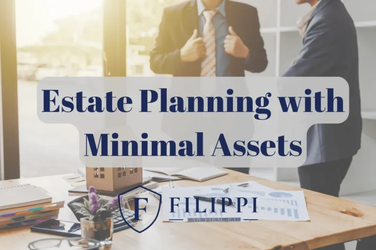 Two business professionals conversing near a wooden desk with documents, a model house, and a plant, overlaid with text "Estate Planning with Minimal Assets" and the logo "Filippi Law Firm P.C.