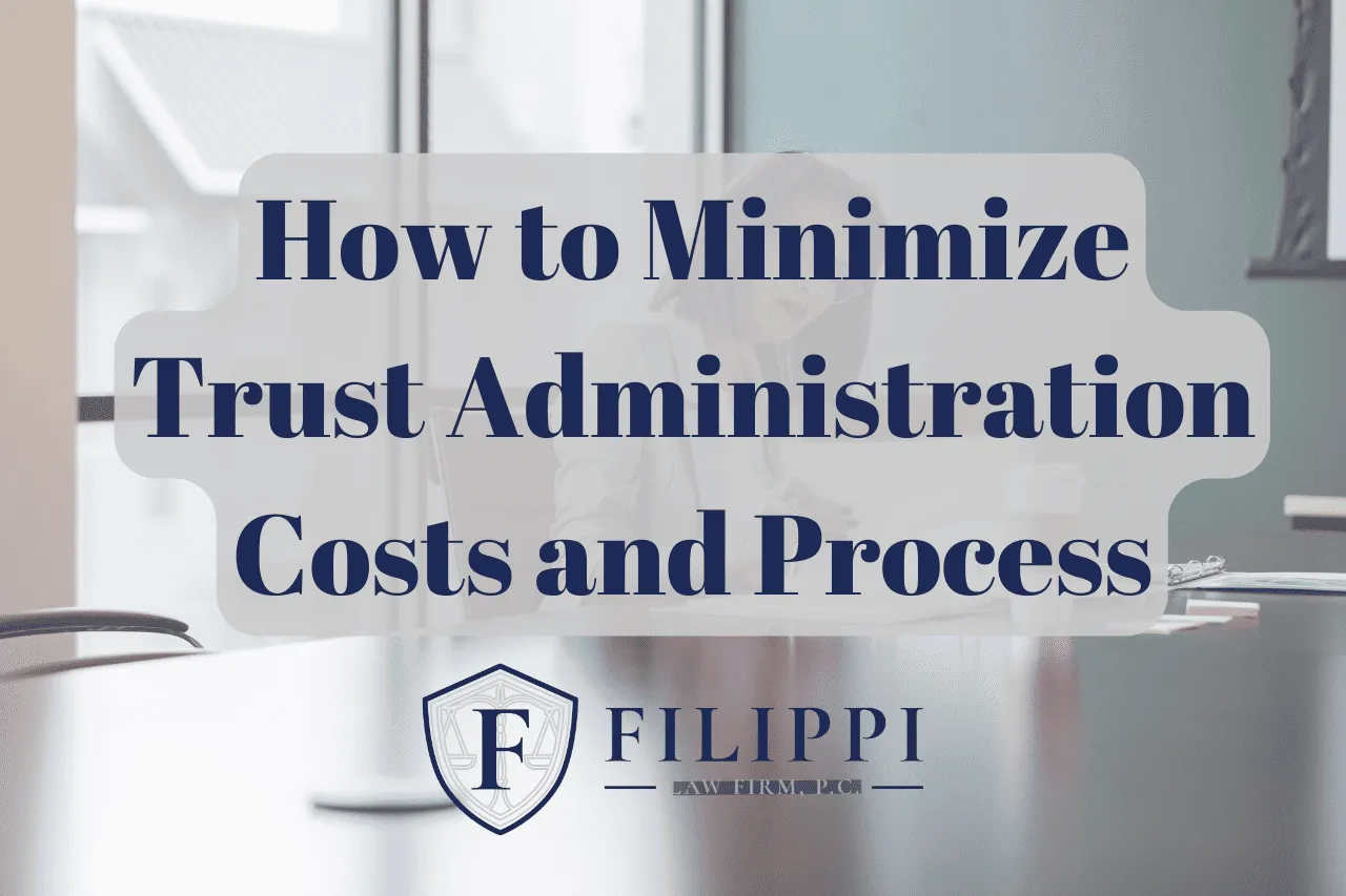Text overlay on a blurred office background reading "How to Minimize Trust Administration Costs and Process," with the Filippi Law Firm logo below.